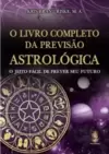 O livro completo da previsão astrológica