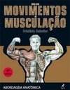 Guia dos Movimentos de Musculação: Abordagem Anatômica
