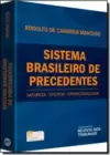 Sistema Brasileiro de Precedentes: Natureza - Eficácia - Operacionalidade