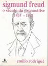 Sigmund Freud - o século da psicanálise 1895-1995