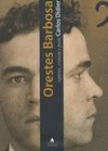Orestes Barbosa: Repórter, Cronista e Poeta